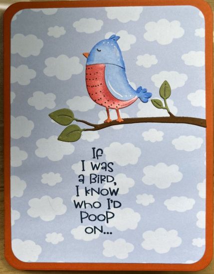 I know who I'd Poop On
A card for a friend going through a rough time. 
Keywords: Bird Poop branch robin